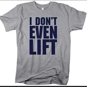Brand new tee “ Bro I don’t even LIFT”